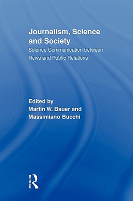 Journalism, Science and Society (Routledge Studies in Science, Technology and Society)