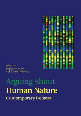 Arguing About Human Nature (Arguing About Philosophy)