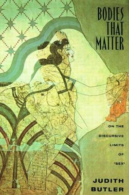 Bodies That Matter: On the Discursive Limits of Sex