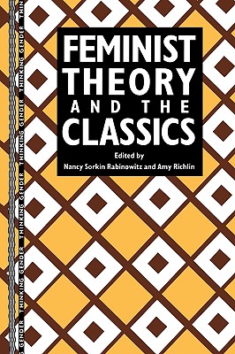Image for Feminist Theory and the Classics (Thinking Gender)