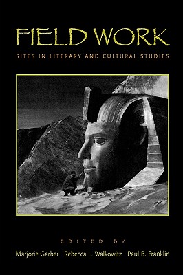 Field Work (CultureWork: A Book Series from the Center for Literacy and Cultural Studies at Harvard)