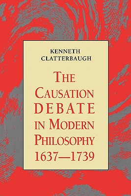 The Causation Debate in Modern Philosophy, 1637-1739