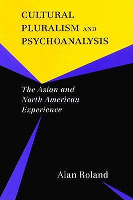 Cultural Pluralism and Psychoanalysis: The Asian and North American Experience