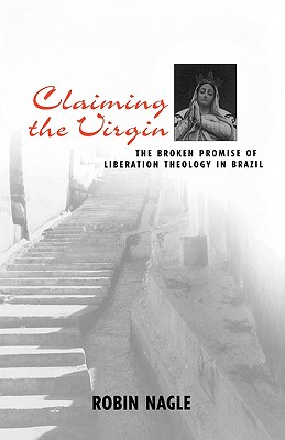 Claiming the Virgin: The Broken Promise of Liberation Theology in Brazil