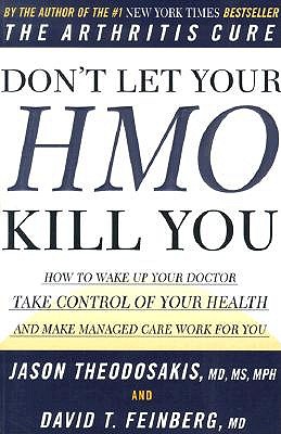 Don't Let Your HMO Kill You: How to Wake Up Your Doctor, Take Control of Your Health, and Make Managed Care Work for You