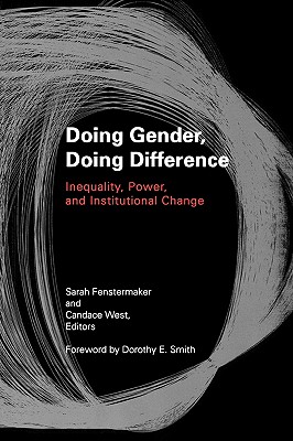 Image for Doing Gender, Doing Difference: Inequality, Power, and Institutional Change Doing Gender, Doing Difference: Inequality, Power, and Institutional Change