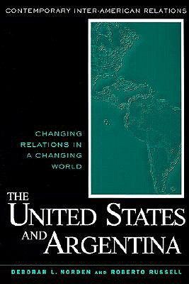 Image for The United States and Argentina: Changing Relations in a Changing World (Contemporary Inter-American Relations)