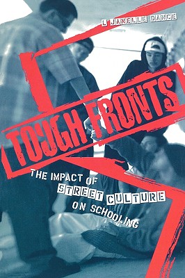 Image for Tough Fronts: The Impact of Street Culture on Schooling (Critical Social Thought)