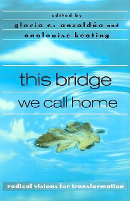 this bridge we call home: radical visions for transformation