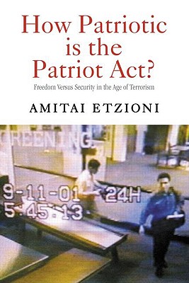 How Patriotic is the Patriot Act: Freedom Versus Security in the Age of Terrorism