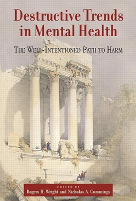 Destructive Trends in Mental Health: The Well Intentioned Path to Harm