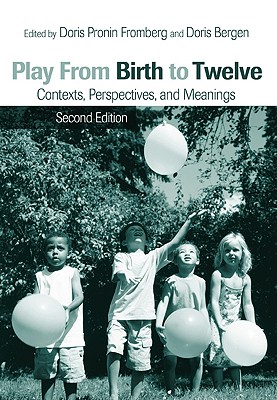 Play from Birth to Twelve: Contexts, Perspectives, and Meanings