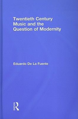 Twentieth Century Music and the Question of Modernity (Routledge Advances in Sociology)