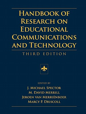Handbook of Research on Educational Communications and Technology: Third Edition (AECT Series)