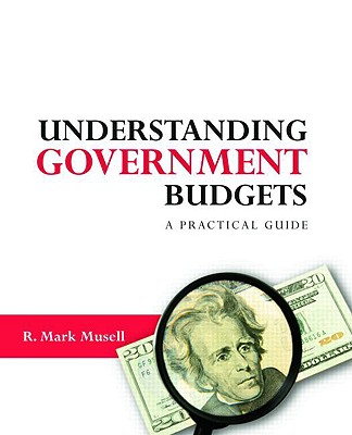 Image for Understanding Government Budgets: A Practical Guide Understanding Government Budgets: A Practical Guide