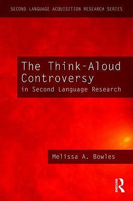 The Think-Aloud Controversy in Second Language Research (Second Language Acquisition Research Series)
