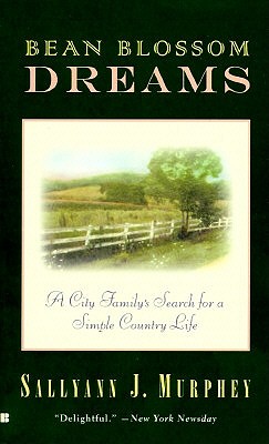 Bean Blossom Dreams: A City Family's Search for a Simple Country Life