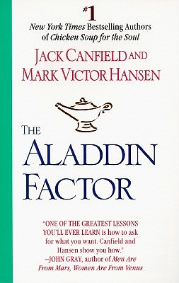 The Aladdin Factor How to Ask for What You Want--And Get It