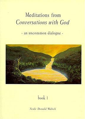 Meditations from Conversations with God: an Uncommon Dialogue. Book 1
