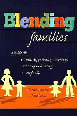 Image for Blending Families: A Guide for Parents, Stepparents, Grandparents and Everyone Building a Successful New Family
