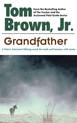 Grandfather: A Native American's Lifelong Search for Truth and Harmony with Nature