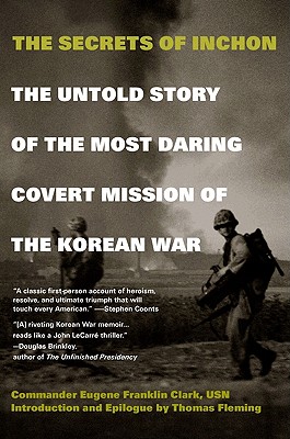 The Secrets of Inchon: The Untold Story of the Most Daring Covert Mission of the Korean War