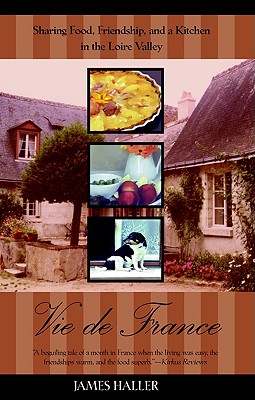 Vie de France: Sharing Food, Friendship, and a Kitchen in the Loire Valley