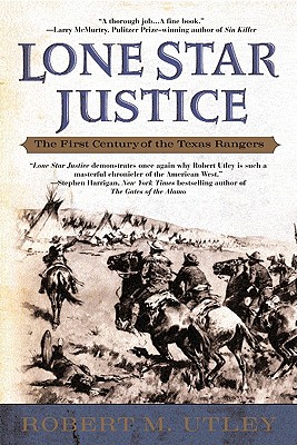 Lone Star Justice The First Century of the Texas Rangers