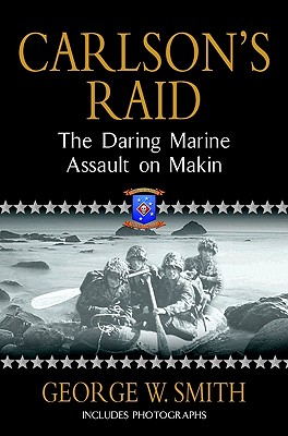 Carlsons Raid: Daring Marine Assault on Makin.