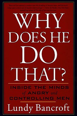 Image for Why Does He Do That?: Inside the Minds of Angry and Controlling Men