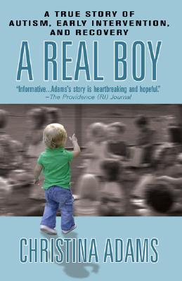 Image for A Real Boy: A True Story of Autism, Early Intervention, and Recovery