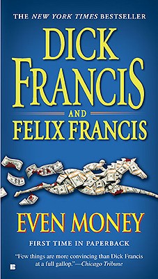 Even Money (A Dick Francis Novel)