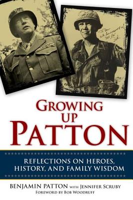 Growing Up Patton; Reflections on Heroes, History, and Family Wisdom