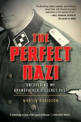 PERFECT NAZI: UNCOVERING MY GRANDFATHER'S SECRET PAST