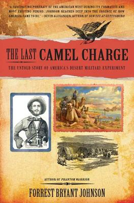 The Last Camel Charge: The Untold Story of Americas Desert Military Experiment