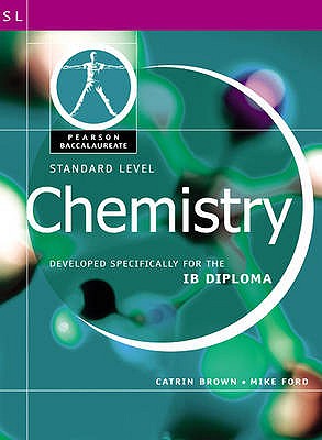 Chemistry: Standard Level - Developed Specifically for the IB Diploma (Pearson Baccalaureate)