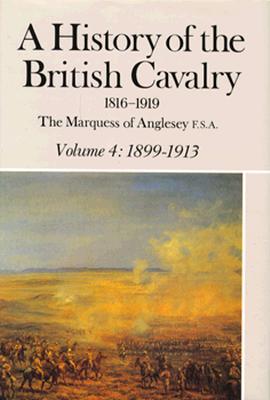 A History of the British Cavalry 1816-1919, Vol. 4: 1899-1913