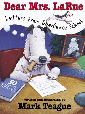 Dear Mrs. LaRue: Letters from Obedience School (LaRue Books)