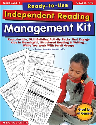 Ready-to-Use Independent Reading Management Kit: Grades 46: Reproducible, Skill-Building Activity Packs That Engage Kids in Meaningful, Structured Reading & WritingWhile You Work With Small Groups