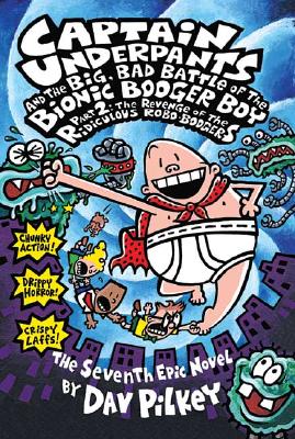 Image for #7 Captain Underpants and the Big, Bad Battle of the Bionic Booger Boy Part 2 The Revenge of the Ridiculous Robo-Boogers