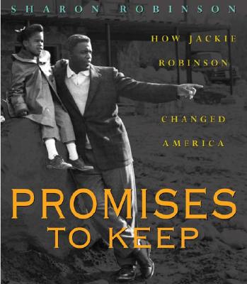 Promises to Keep: How Jackie Robinson Changed America: How Jackie Robinson Changed America