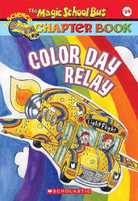 Image for Color Day Relay (The Magic School Bus Chapter Book, No. 19)