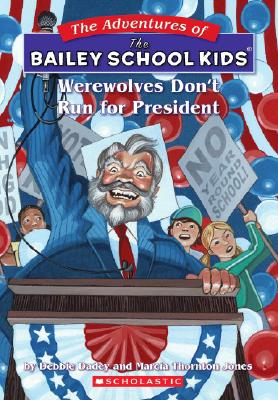Bailey School Kids #49: Werewolves Don't Run for President