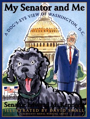 My Senator and Me: A Dog's Eye View of Washington, D.C.: A Dog's Eye View of Washington, D.C.