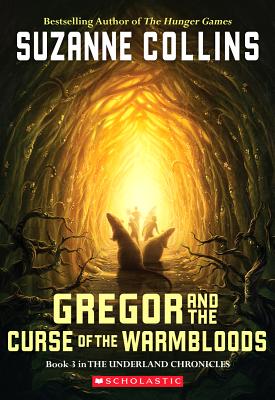 Gregor And The Curse Of The Warmbloods (Underland Chronicles, Book 3)