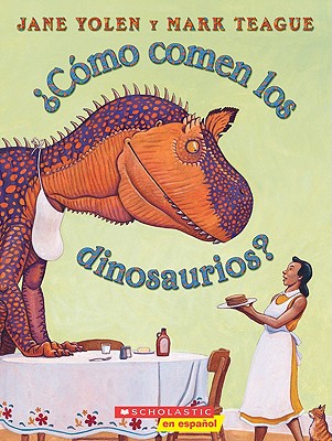 Como comen los dinosaurios (How Do Dinosaurs.) (Spanish Edition)