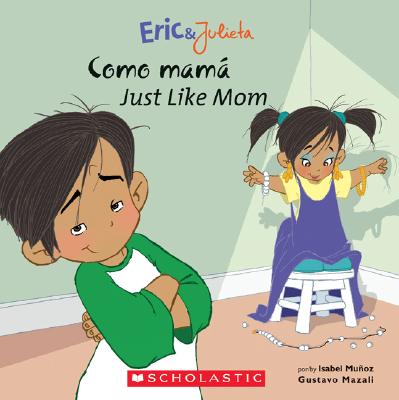 Eric & Julieta: Como mam / Just Like Mom: (Bilingual) (Spanish and English Edition)