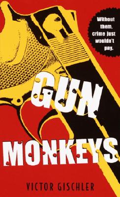 Gun Monkeys: A Novel