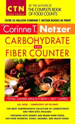 Corinne T. Netzer Carbohydrate and Fiber Counter: The Most Comprehensive Collection of Carbohydrate and Fiber Data Available (CTN Food Counts)