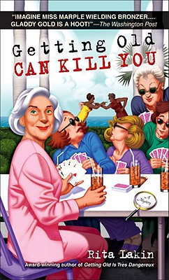 Getting Old Can Kill You: A Mystery